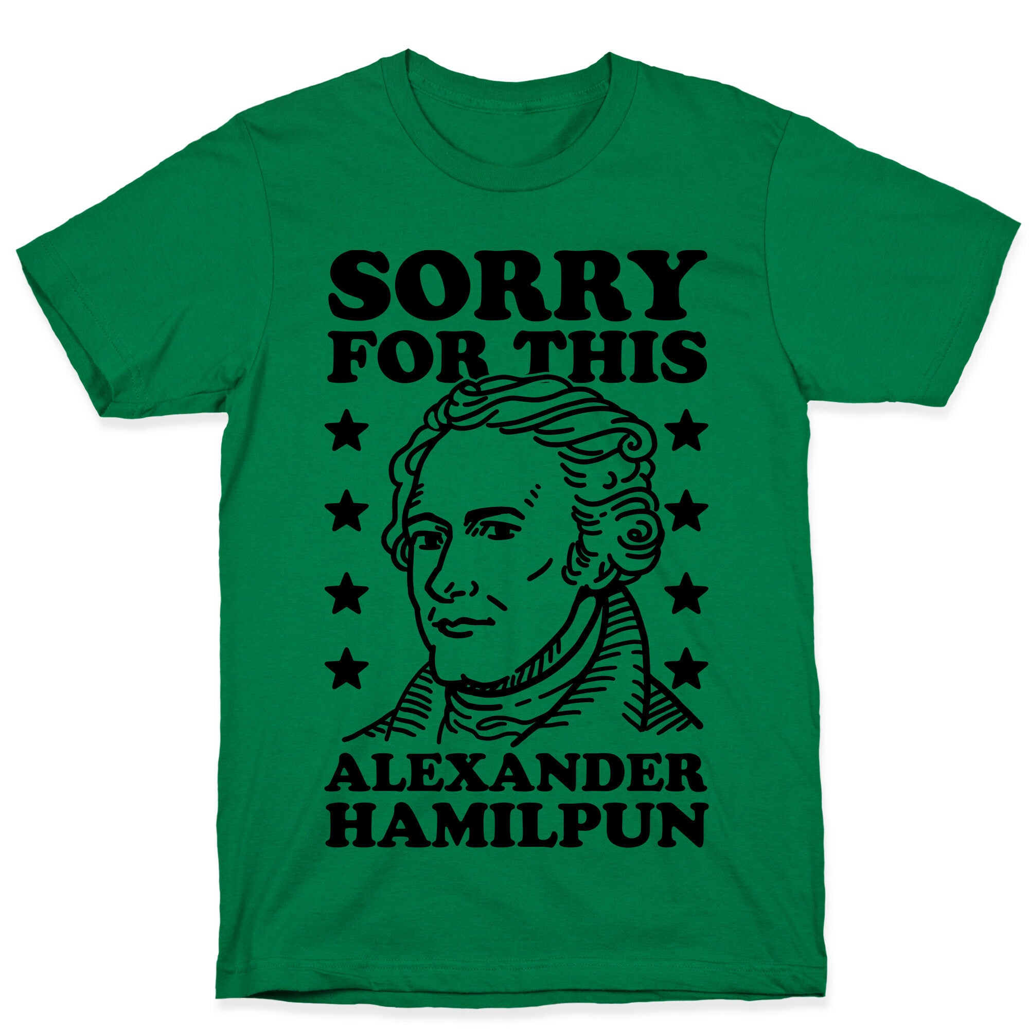 I'm Sorry For This Alexander Hamilpun T-Shirt